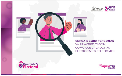 CERCA DE 300 PERSONAS ACREDITADAS COMO  OBSERVADORAS ELECTORALES EN EDOMEX