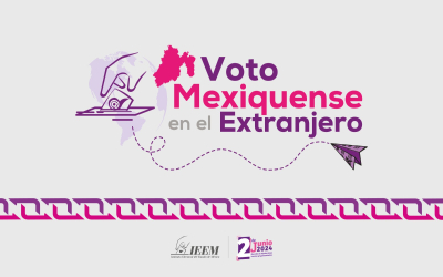 MEXIQUENSES EN EL EXTRANJERO PODRÁN VOTAR POR DIPUTACIONES LOCALES DE REPRESENTACIÓN PROPORCIONAL