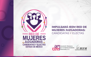 IMPULSARÁ IEEM RED DE MUJERES JUZGADORAS:  CANDIDATAS Y ELECTAS