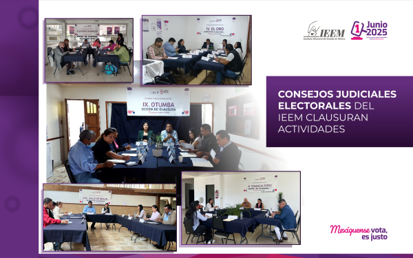 CONSEJOS JUDICIALES ELECTORALES DEL IEEM  CLAUSURAN ACTIVIDADES