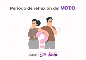INICIA PERIODO DE REFLEXIÓN DEL VOTO  EN EL ESTADO DE MÉXICO