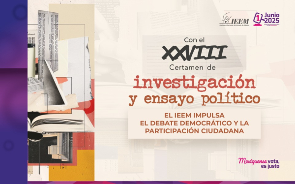 AÚN ESTÁS A TIEMPO DE PARTICIPAR XXVIII CERTAMEN DE INVESTIGACIÓN Y ENSAYO POLÍTICO DEL IEEM